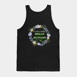 Hello autumn - fall autumn - Goodbye summer Tank Top